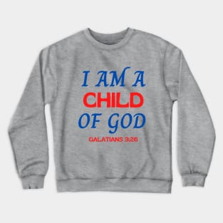 I Am A Child Of God Crewneck Sweatshirt